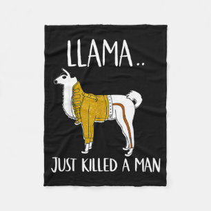 Llama Just Killed A Man Funny Llama  Fleece Blanket