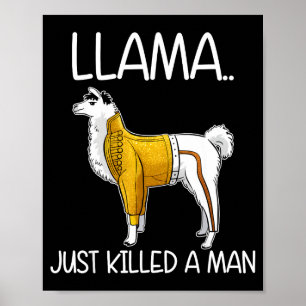 Llama Just Killed A Man Funny Llama Poster
