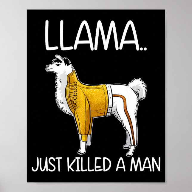 Llama Just Killed A Man Funny Llama  Poster (Front)