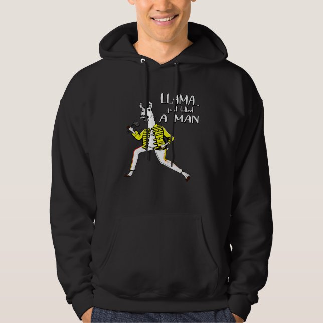Llama just killed a man hoodie (Front)