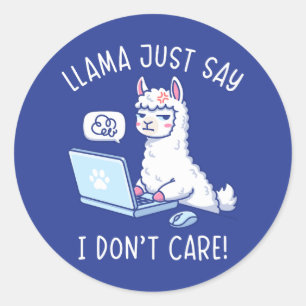 Llama Just Say I Don't Care - Funny Llama Office Classic Round Sticker