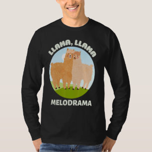 Llama Llama Melodrama Melodramatic Saying & 2 L T-Shirt