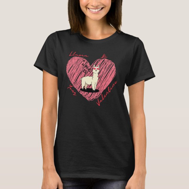 llama Lovable Valentine Saying llama be your valen T-Shirt (Front)