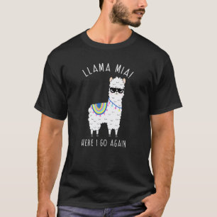 LLAMA MIA HERE I GO AGAIN FUNNY LLAMA PUN SHIRT LL