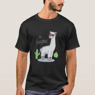 Llama No Problama Funny Lama Cactus T-Shirt