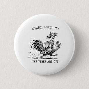 Llama Riding Chicken Sorry Gotta Go Vibes Are Off 6 Cm Round Badge
