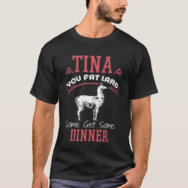 Llama Saying Tina You Fat Lard Alpaca  Tee (Front)