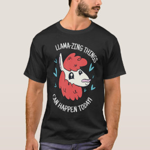 Llama Zing Things Can Happen Today Cute  Llama Pre T-Shirt
