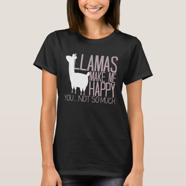 Llamas Make Me Happy T-Shirt (Front)