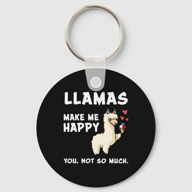 Llamas Make Me Happy. You, Not So Much Key Ring (Front)