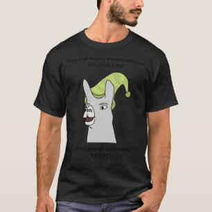 Llamas with Hats - "That is what forgiveness  T-Shirt