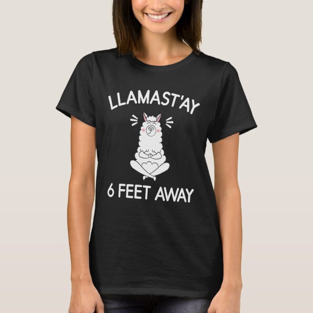 Llamast’ay Six 6 Feet Away Llama Social Distancing T-Shirt (Front)