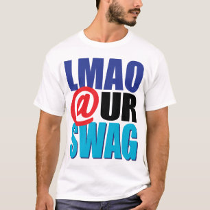 LMAO @ UR SWAG T-Shirt