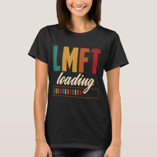 LMFT Loading Marriage Family Therapist Apparel T-Shirt
