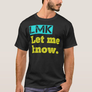 LMK – Let me know by hexagon-x Classic T-Shirt