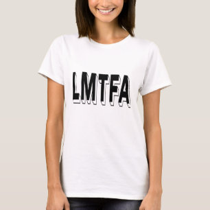 LMTFA Bold Minimalist Typography Humour T-Shirt
