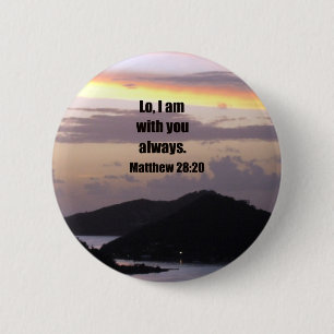Lo, I am with you always. 6 Cm Round Badge