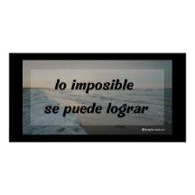 lo imposible se puede lograr