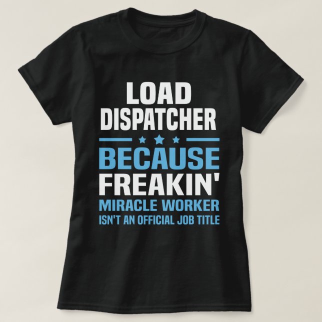 Load Dispatcher T-Shirt (Design Front)