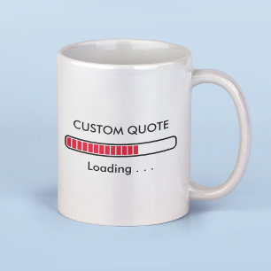 Loading Bar   Custom Quote   Geek Humour Coffee Mu Mug