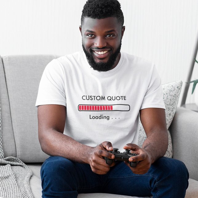 Loading Bar Custom Quote | Geek Humour T-Shirt (Creator Uploaded)