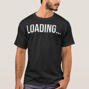 Loading Bold Minimalist Typography Humourous Quote T-Shirt
