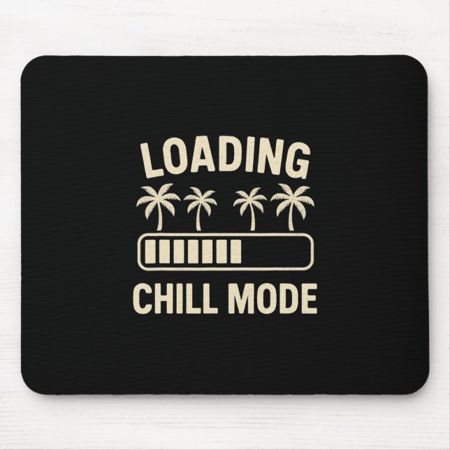 Loading Chill Mode Palm R Vacation Humor Tech Meme Mouse Mat (Front)