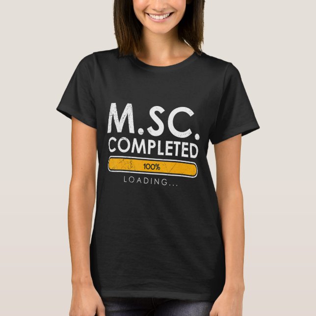 Loading complete Masters degree Master of Science  T-Shirt (Front)
