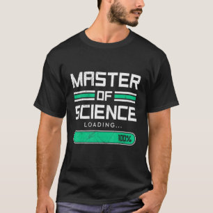 Loading complete Masters degree Master of Science T-Shirt