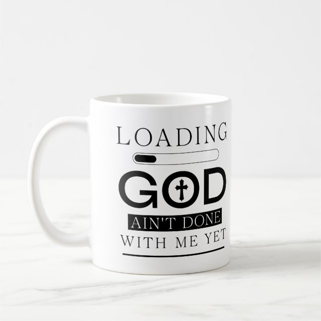 Loading God Ain't Done With Me Yet Funny Christian Coffee Mug (Left)