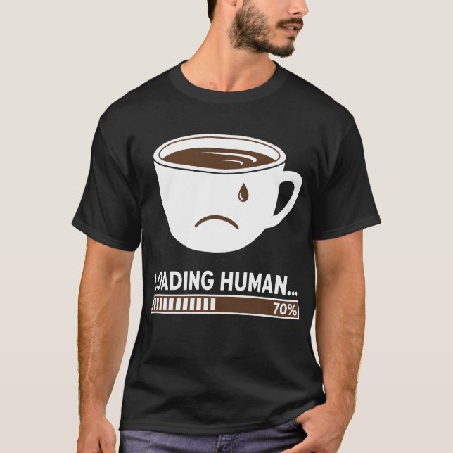 Loading Human… T-Shirt (Front)