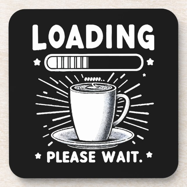 Loading Please Wait for Coffee funny coffee lover Coaster (Front)