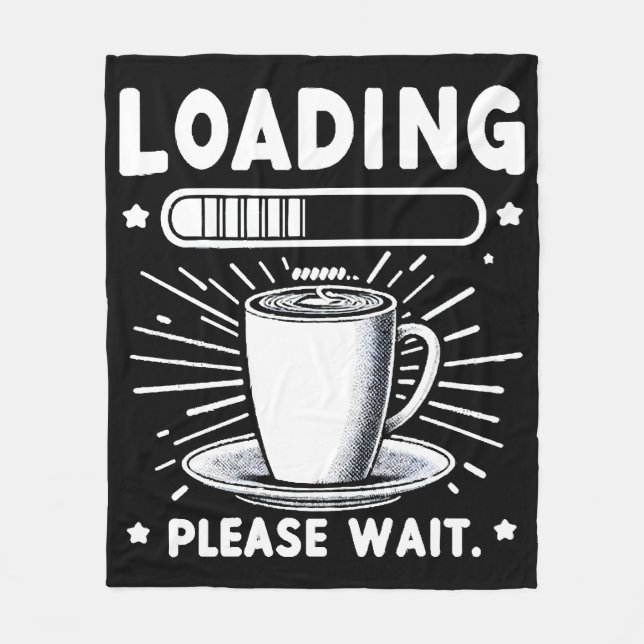 Loading Please Wait for Coffee funny coffee lover Fleece Blanket (Front)