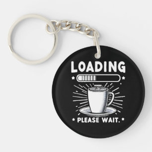 Loading Please Wait for Coffee funny coffee lover Key Ring
