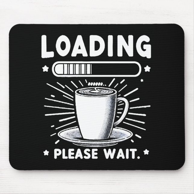 Loading Please Wait for Coffee funny coffee lover Mouse Mat (Front)
