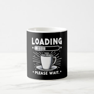 Loading Please Wait for Coffee funny coffee lover Mug