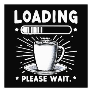 Loading Please Wait for Coffee funny coffee lover Photo Print