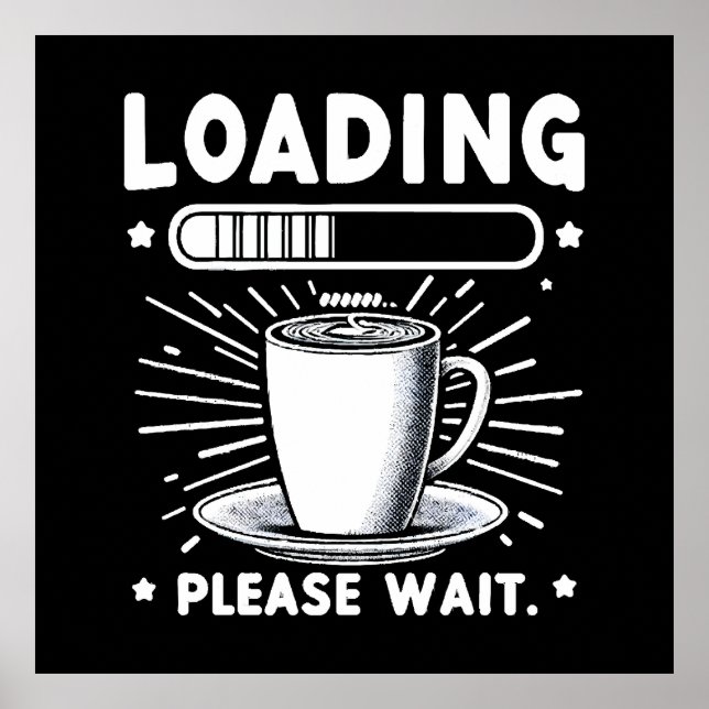 Loading Please Wait for Coffee funny coffee lover Poster (Front)