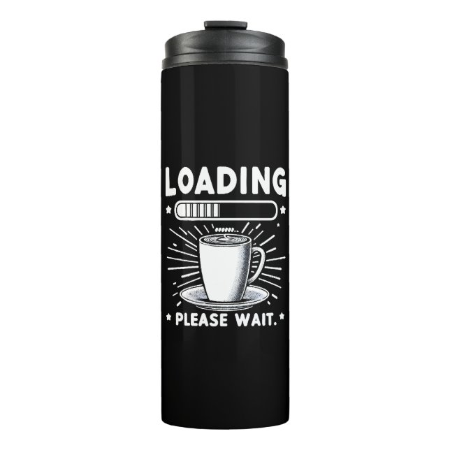 Loading Please Wait for Coffee funny coffee lover Thermal Tumbler (Front)