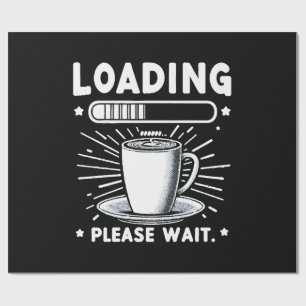 Loading Please Wait for Coffee funny coffee lover Wrapping Paper
