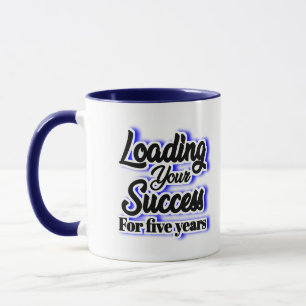 Loading Your Success For Five Years – Motivational Mug