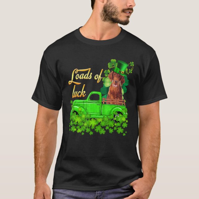 Loads Of Luck Truck Irish Setter St Patrick S Day T-Shirt (Front)