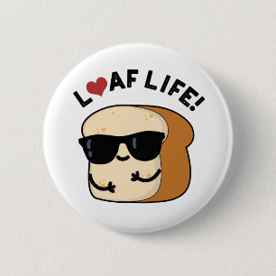 Loaf Life Funny Positive Bread Pun 6 Cm Round Badge