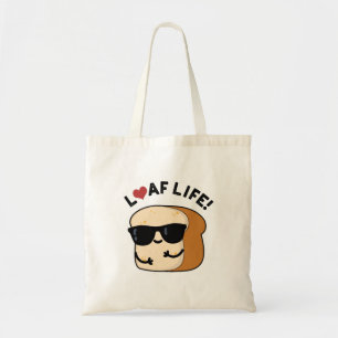 Loaf Life Funny Positive Bread Pun  Tote Bag