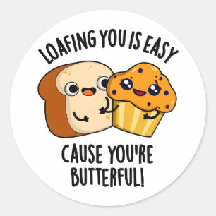 Loafing You Is Easy Cause You're Butterful Classic Round Sticker