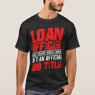 Loan Officer Funny Mortgage Closing Gift Men Women T-Shirt