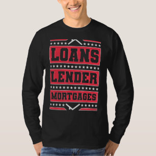 Loans Lender Mortgages Loan Officer T-Shirt