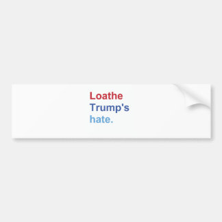Loathe Trump's Hate Bumper Sticker