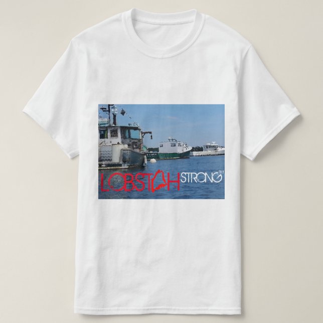 LOBSTAH STRONG,MAINE LOBSTER BOAT PHOTO ON SHIRT ! (Design Front)