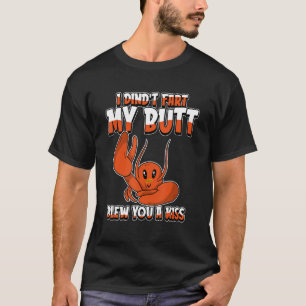 Lobster Humor Seafood I Didnt Fart My Butt Blew Y T-Shirt